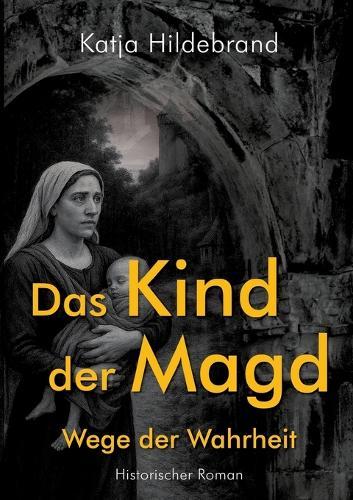Das Kind der Magd - Wege der Wahrheit
