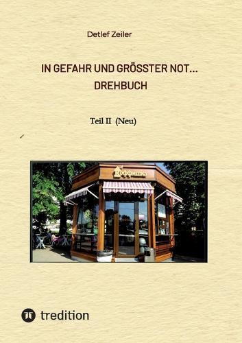 In Gefahr und größter Not... Drehbuch: Teil II (Neu)