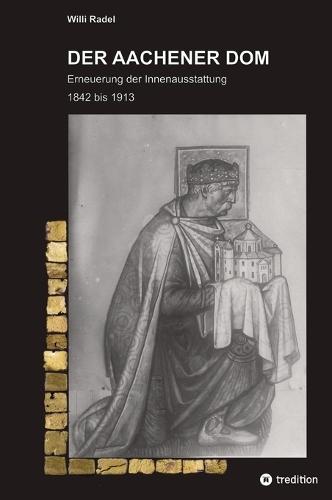 Der Aachener DOM: Erneuerung der Innenausstattung 1842 bis 1913