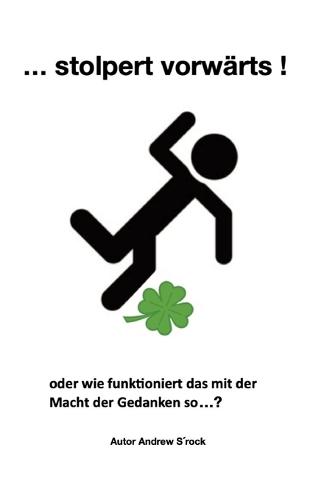 Stolpert vorwärts...: Oder wie funktioniert das mit der Macht der Gedanken so .. ?
