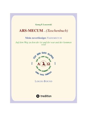 ARS-MECUM --- Mein zuverlässiges VADEMECUM (Taschenbuch): Auf dem Weg zu dem, der ist, der war und der kommen wird