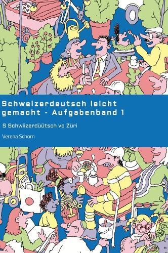 Schweizerdeutsch leicht gemacht - Aufgabenband 1: S Schwiizerdüütsch vo Züri