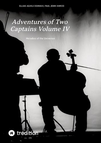 Adventures of Two Captains Volume IV: Melodies of the Universes