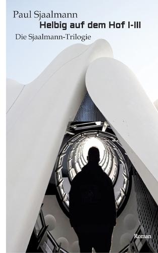 Helbig auf dem Hof I-III: die Sjaalmann-Trilogie in einem Band