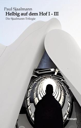 Helbig auf dem Hof I-III: die Sjaalmann-Trilogie in einem Band
