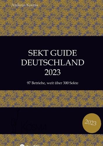 Sekt Guide Deutschland Das Standardwerk zum Deutschen Sekt: 2023