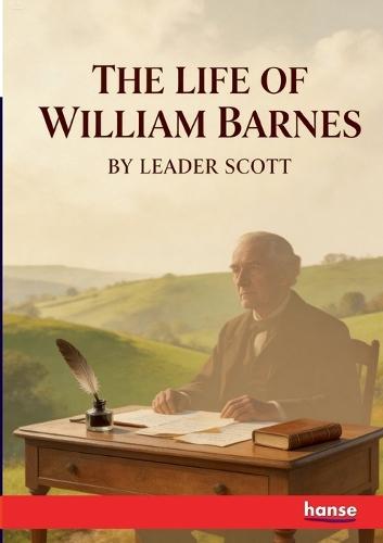 The Life of William Barnes: Poet and Philologist