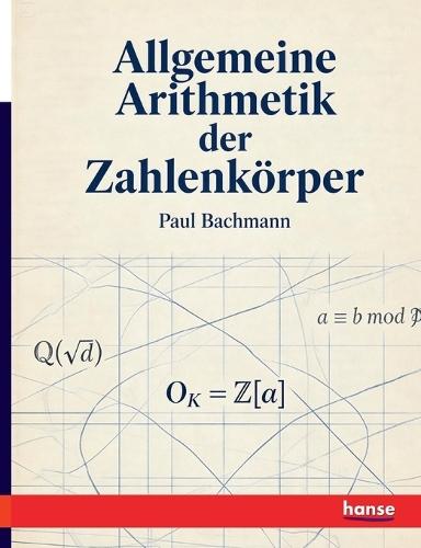 Allgemeine Arithmetik der Zahlenkörper