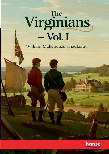 The Virginians: Vol. I