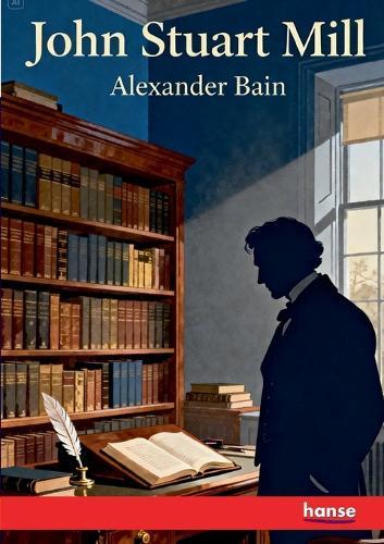 John Stuart Mill: A Criticism