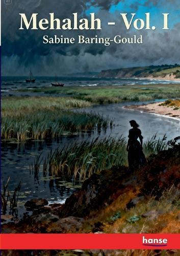 Mehalah: A Story of the Salt Marshes - Vol. I