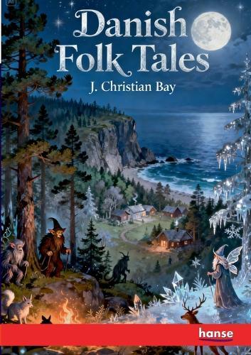 Danish Folk Tales: The Continental Classics - Vol. XIX
