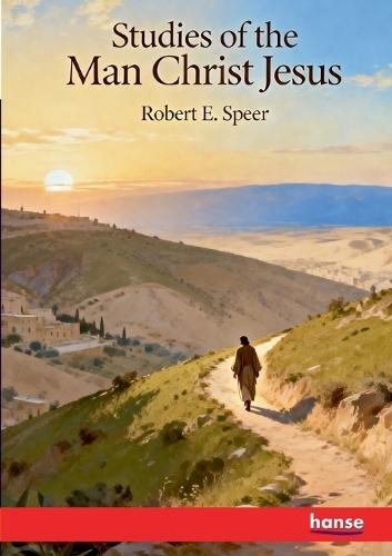 Studies of the Man Christ Jesus