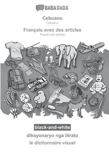 Cebuano - Français avec des articles, diksyonaryo nga litrato, BW: BABADADA Cebuano - French with articles, visual dictionary, BW