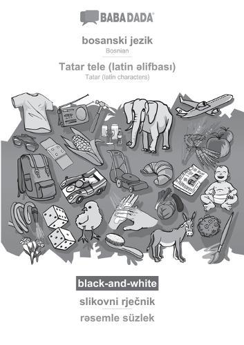 bosanski jezik - Tatar (latin characters) (in latin script), slikovni rječnik, BW: BABADADA Bosnian - Tatar (latin characters) (in latin script), visual dictionary, BW