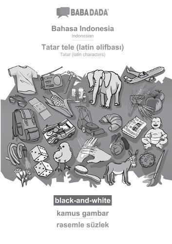 Bahasa Indonesia - Tatar (latin characters) (in latin script), kamus gambar, BW: BABADADA Indonesian - Tatar (latin characters) (in latin script), visual dictionary, BW