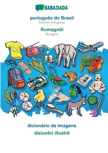 português do Brasil - Rumagnöl, dicionário de imagens: BABADADA Brazilian Portuguese - Romagnol, visual dictionary