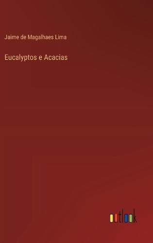Eucalyptos e Acacias