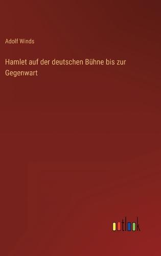 Hamlet auf der deutschen Bühne bis zur Gegenwart