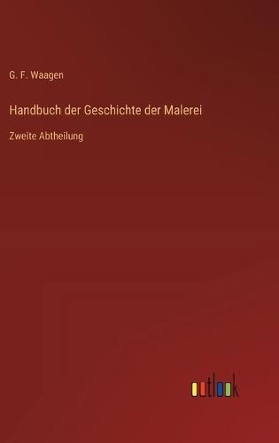 Handbuch der Geschichte der Malerei: Zweite Abtheilung