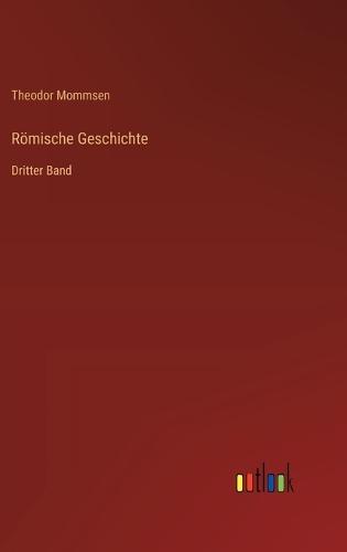 Römische Geschichte: Dritter Band