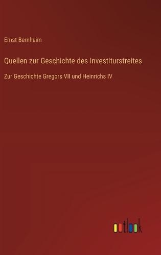 Quellen zur Geschichte des Investiturstreites: Zur Geschichte Gregors VII und Heinrichs IV
