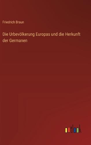 Die Urbevölkerung Europas und die Herkunft der Germanen