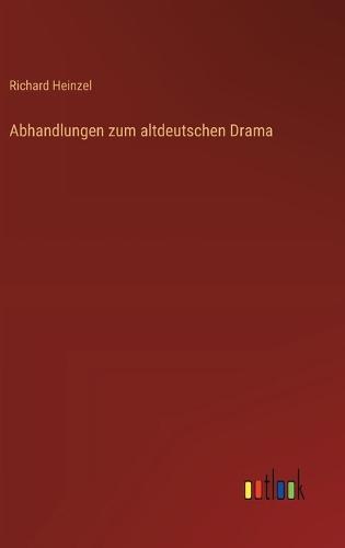 Abhandlungen zum altdeutschen Drama