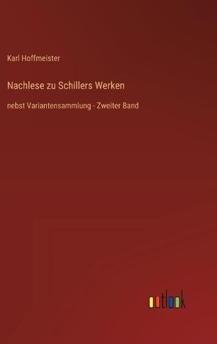 Nachlese zu Schillers Werken: nebst Variantensammlung - Zweiter Band