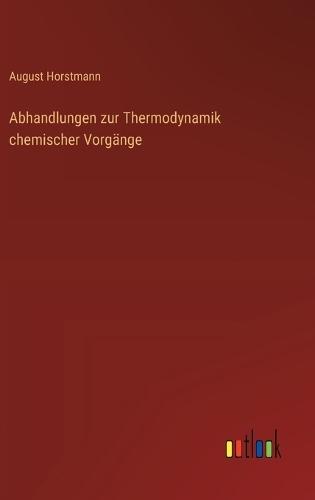 Abhandlungen zur Thermodynamik chemischer Vorgänge