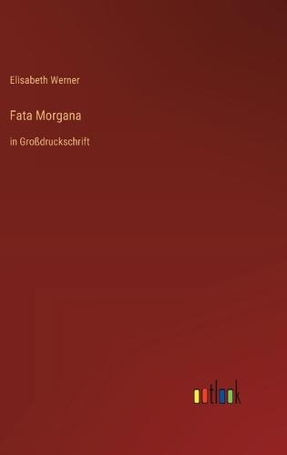 Fata Morgana: in Großdruckschrift