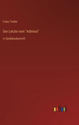 Der Letzte vom ""Admiral"": in Großdruckschrift