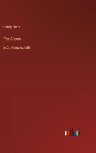 Per Aspera: in Großdruckschrift