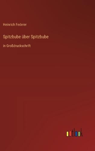 Spitzbube über Spitzbube: in Großdruckschrift