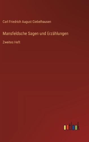 Mansfeldsche Sagen und Erzählungen: Zweites Heft