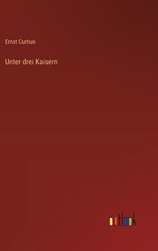 Unter drei Kaisern