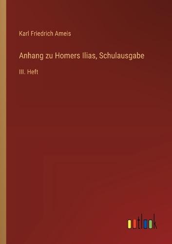 Anhang zu Homers Ilias, Schulausgabe: III. Heft