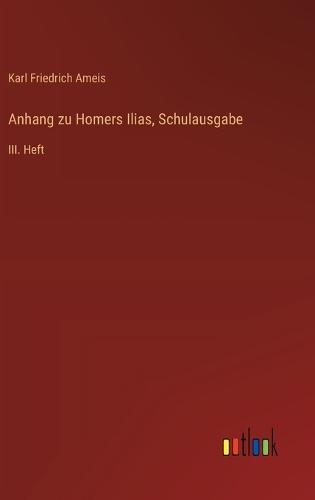 Anhang zu Homers Ilias, Schulausgabe: III. Heft