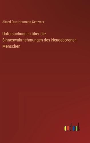 Untersuchungen über die Sinneswahrnehmungen des Neugeborenen Menschen