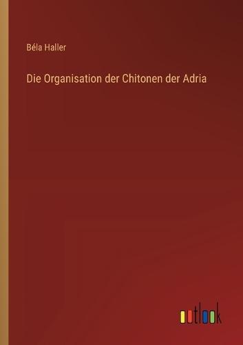 Die Organisation der Chitonen der Adria