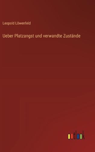 Ueber Platzangst und verwandte Zustände