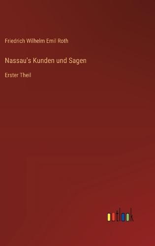 Nassau's Kunden und Sagen: Erster Theil
