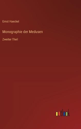 Monographie der Medusen: Zweiter Theil