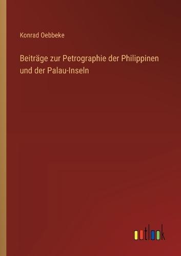 Beiträge zur Petrographie der Philippinen und der Palau-Inseln