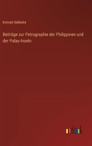 Beiträge zur Petrographie der Philippinen und der Palau-Inseln