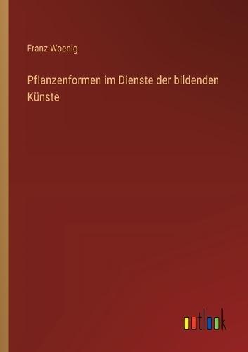 Pflanzenformen im Dienste der bildenden Künste