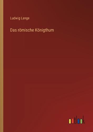 Das römische Königthum