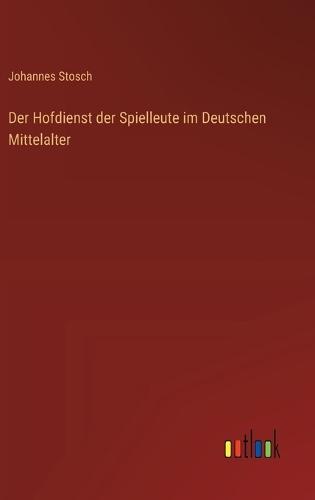 Der Hofdienst der Spielleute im Deutschen Mittelalter