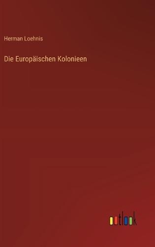 Die Europäischen Kolonieen