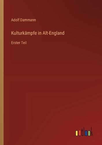 Kulturkämpfe in Alt-England: Erster Teil